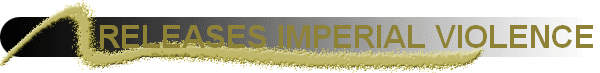 RELEASES IMPERIAL VIOLENCE